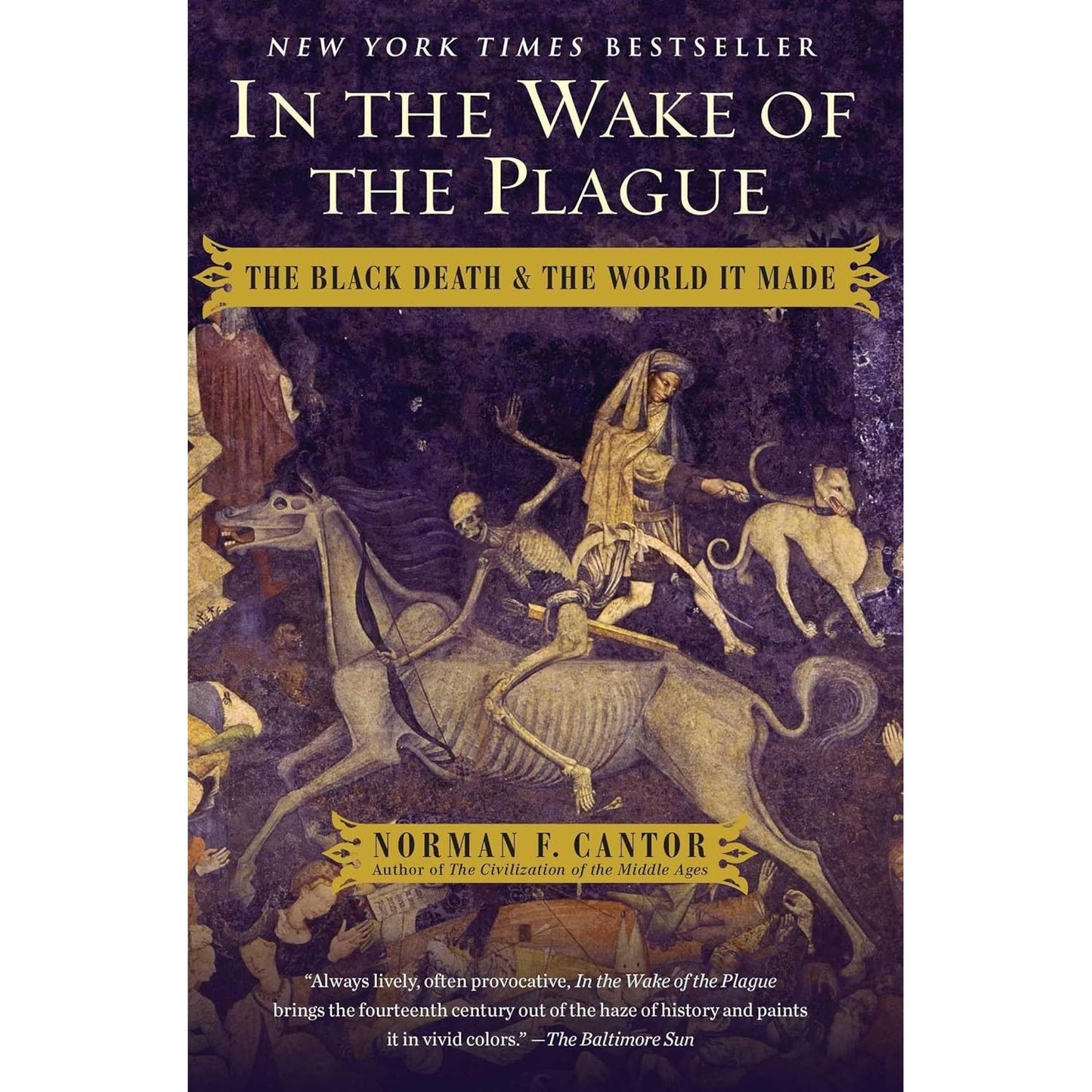 IN THE WAKE OF THE PLAGUE: THE BLACK DEATH AND THE WORLD IT MADE BY NORMAN F. CANTOR