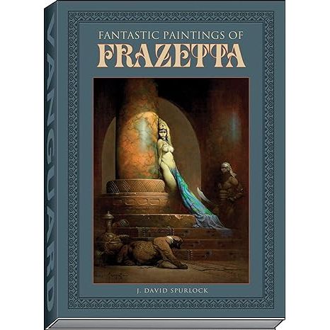 FANTASTIC PAINTINGS OF FRAZETTA BY J. DAVID SPURLOCK