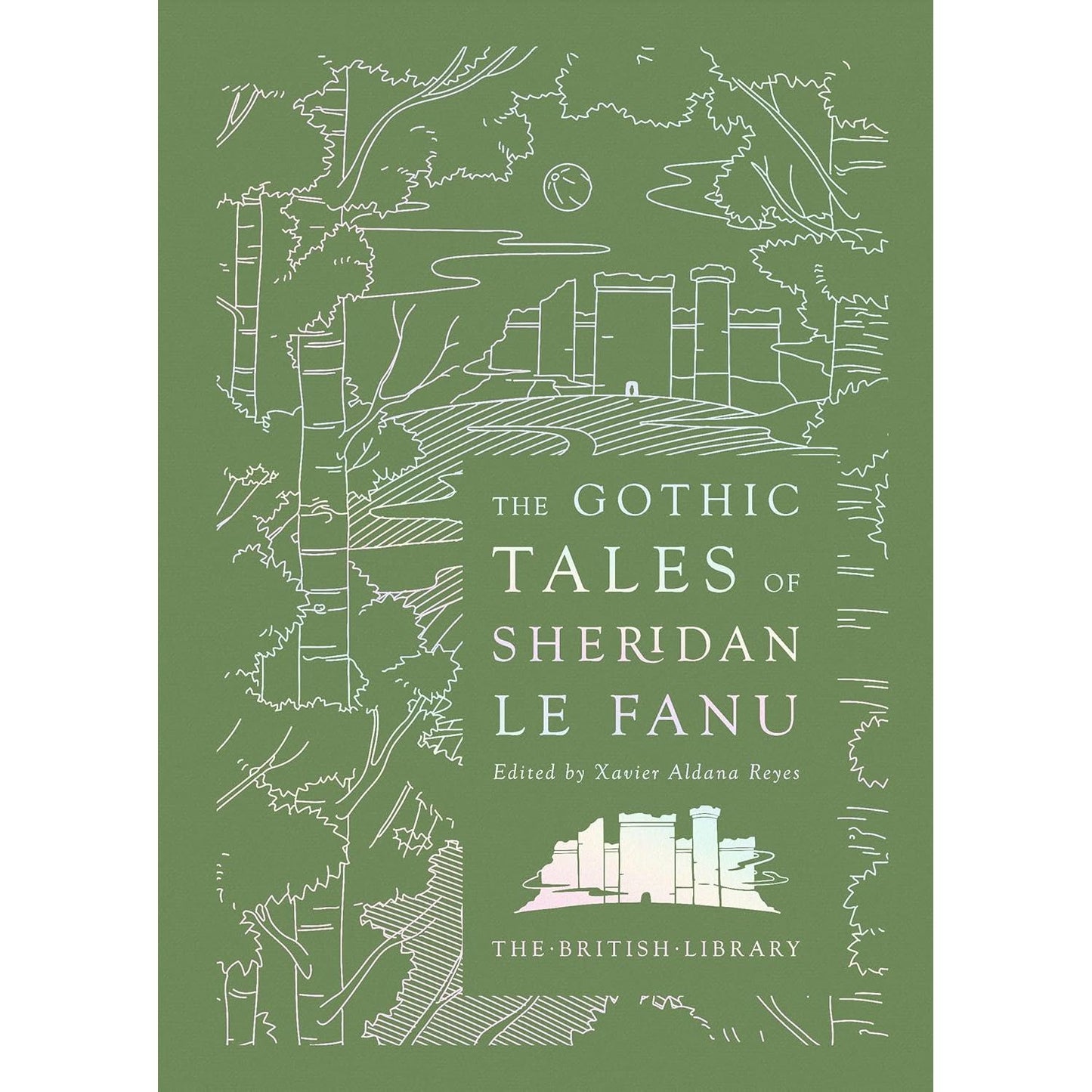 THE GOTHIC TALES OF SHERIDAN LE FANU EDITED BY XAVIER ALDANA REYES