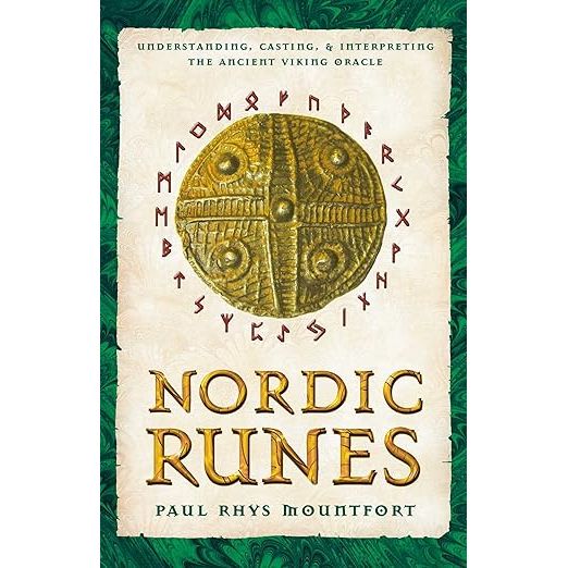 NORDIC RUNES: UNDERSTANDING, CASTING, AND INTERPRETING THE ANCIENT VIKING ORACLE BY PAUL RHYS MOUNTFORT
