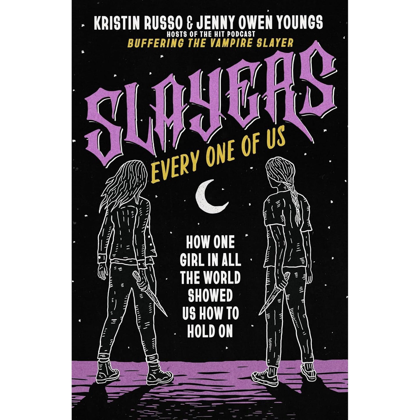 SLAYERS EVERY ONE OF US BY KRISTIN RUSSO & JENNY OWEN