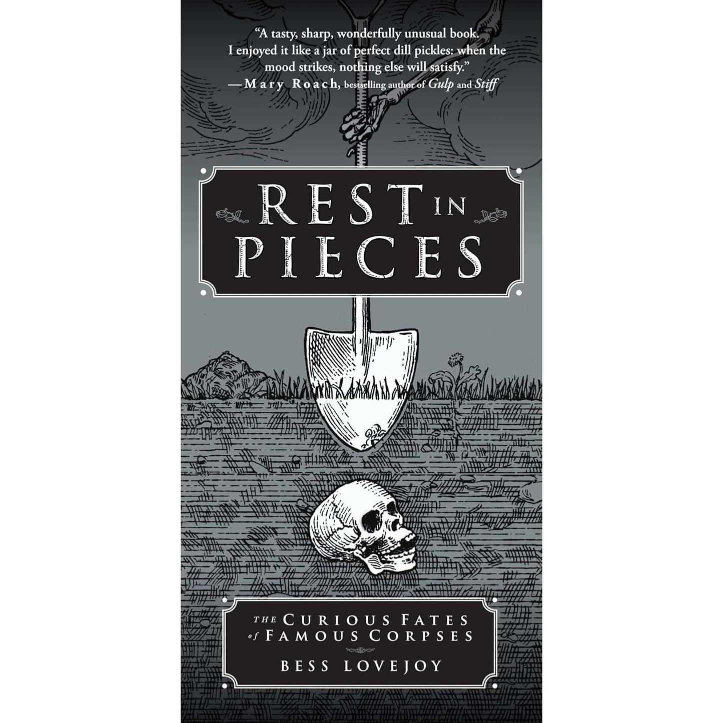 REST IN PIECES: THE CURIOUS FATES OF FAMOUS CORPSES BY BESS LOVEJOY