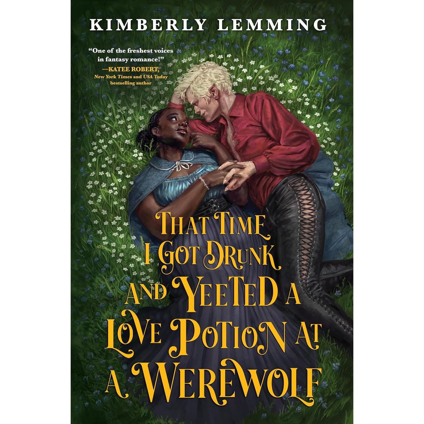 THAT TIME I GOT DRUNK AND YEETED A LOVE POTION AT A WEREWOLF BY KIMBERLY LEMMING