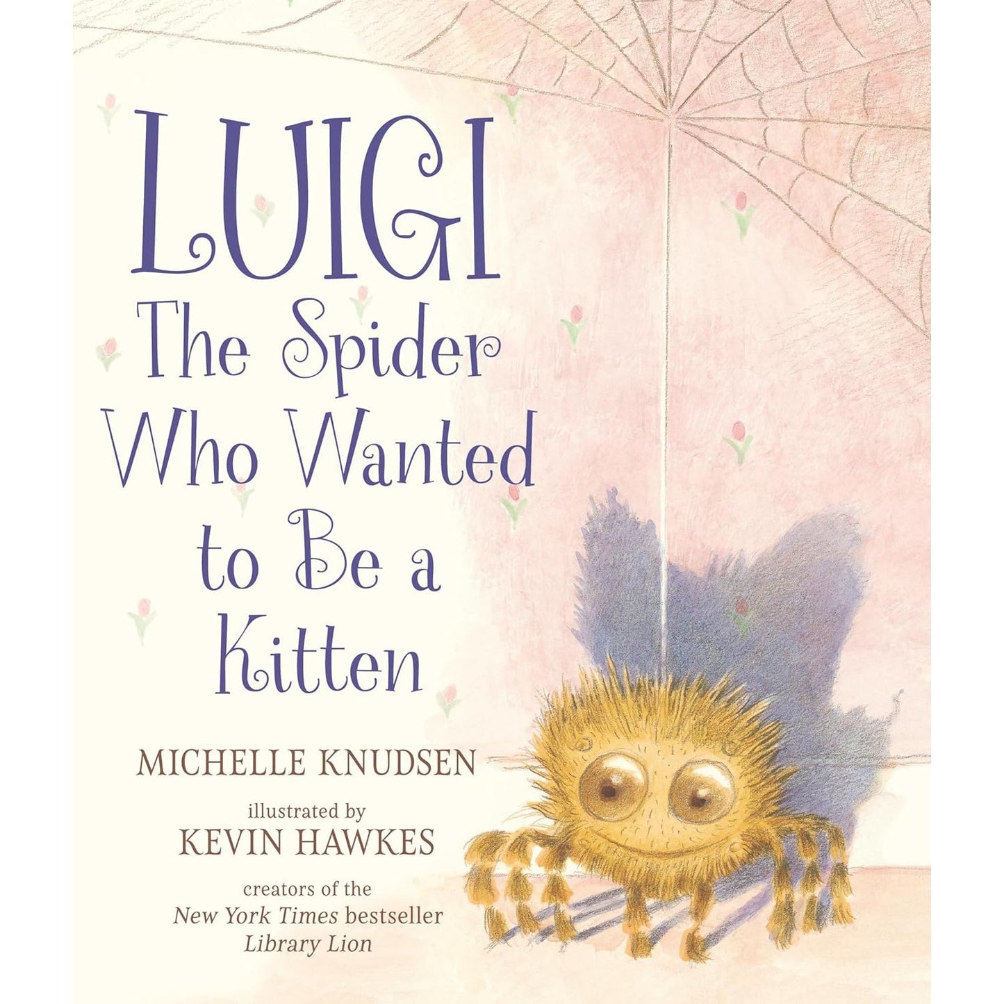 LUIGI: THE SPIDER WHO WANTED TO BE A KITTEN BY MICHELLE KNUDSEN AND KEVIN HAWKES