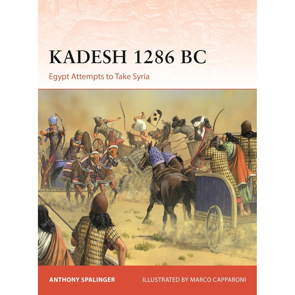 KADESH 1286 BC: EGYPT ATTEMPTS TO TAKE SYRIA (CAMPAIGN, 430) BY ANTHONY SPALINGER AND MARCO CAPPARONI