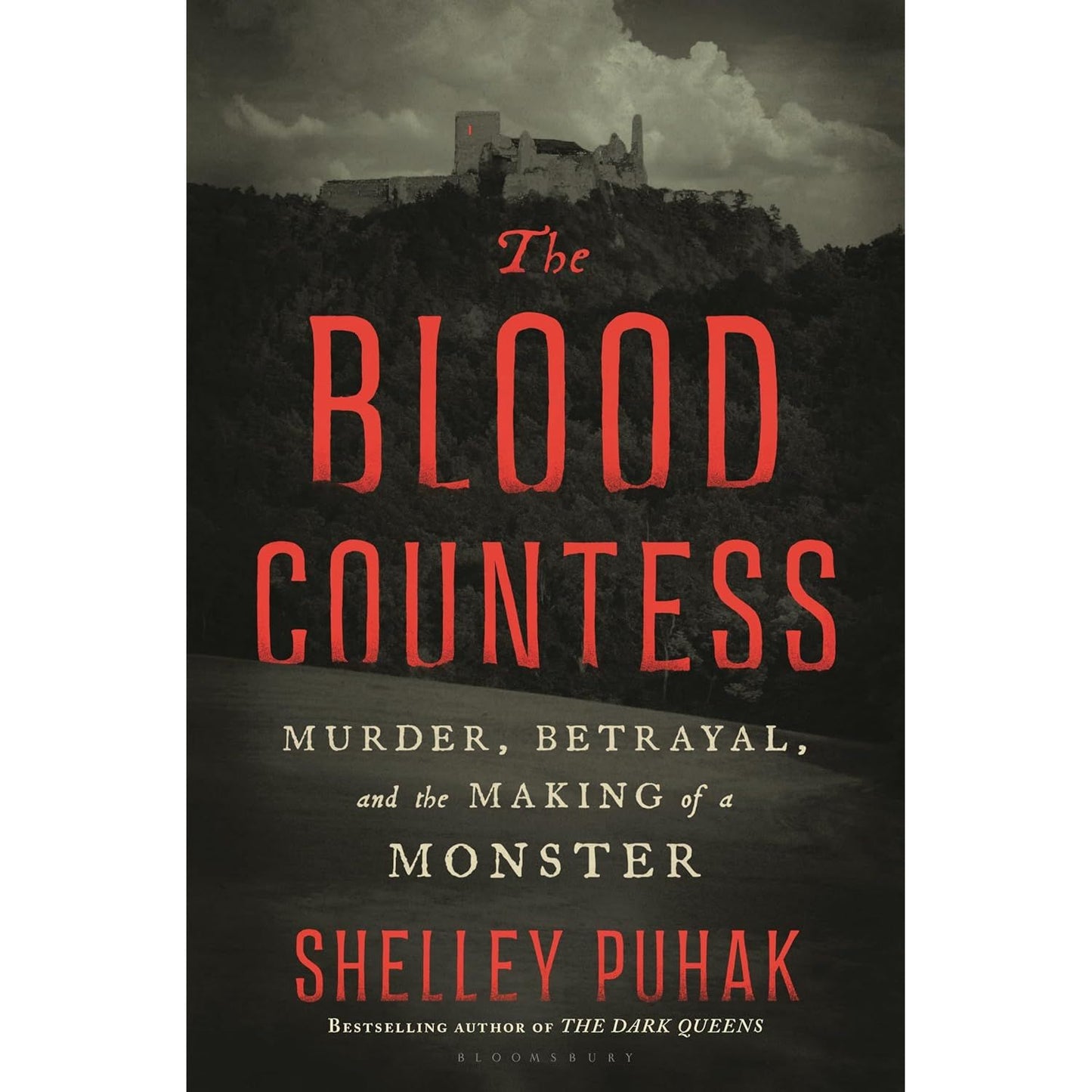 THE BLOOD COUNTESS: MURDER, BETRAYAL, AND THE MAKING OF A MONSTER BY SHELLEY PUHAK