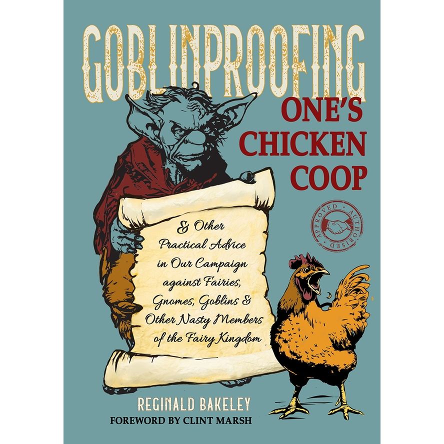 GOBLINPROOFING ONE'S CHICKEN COOP BY REGINALD BAKELEY
