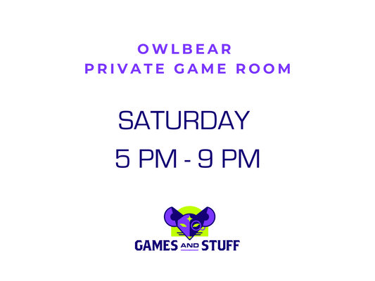 OWLBEAR PRIVATE GAME ROOM - SATURDAY EVENING