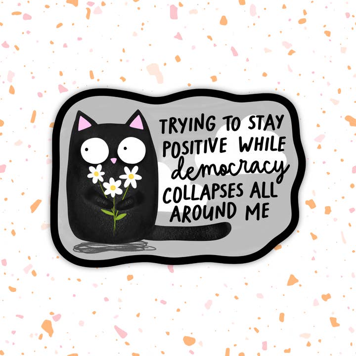 TRYING TO STAY POSITIVE CAT STICKER