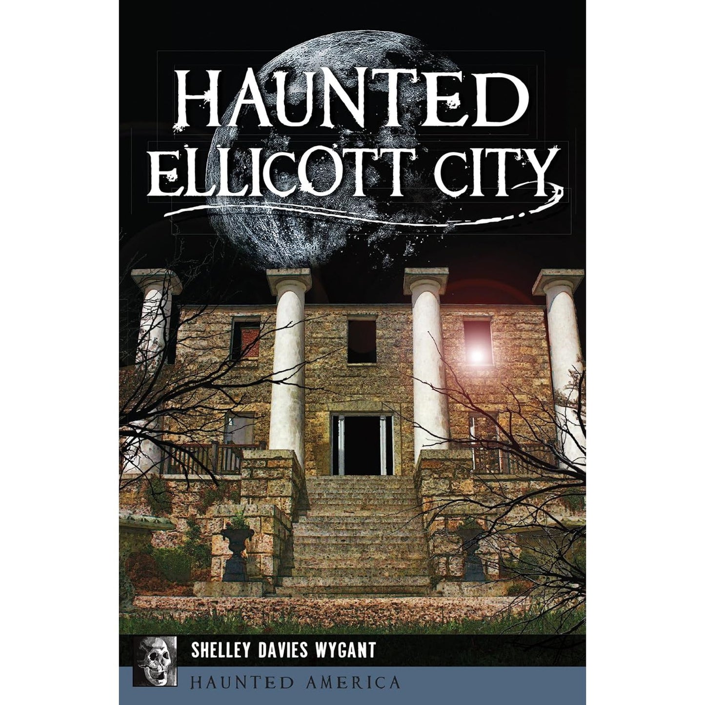 HAUNTED ELLICOTT CITY BY SHELLEY DAVIES WYGANT
