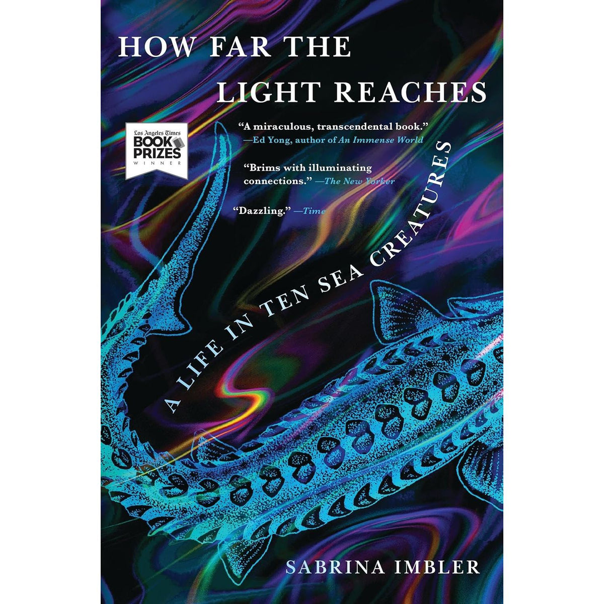 HOW FAR THE LIGHT REACHES: A LIFE IN TEN SEA CREATURES BY SABRINA IMBLER