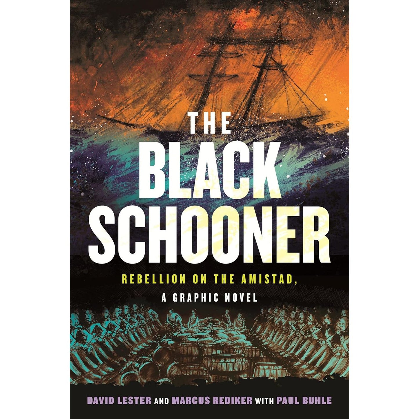 THE BLACK SCHOONER: REBELLION ON THE AMISTAD A GRAPHIC NOVEL BY DAVID LESTER, MARCUS REDIKER AND PAUL BUHLE
