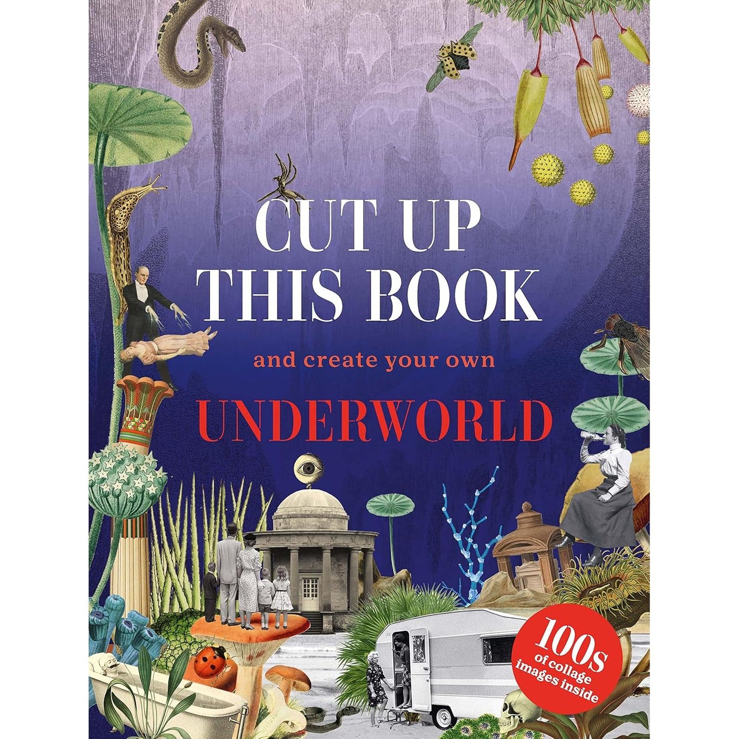 CUT UP THIS BOOK AND CREATE YOUR OWN UNDERWORLD