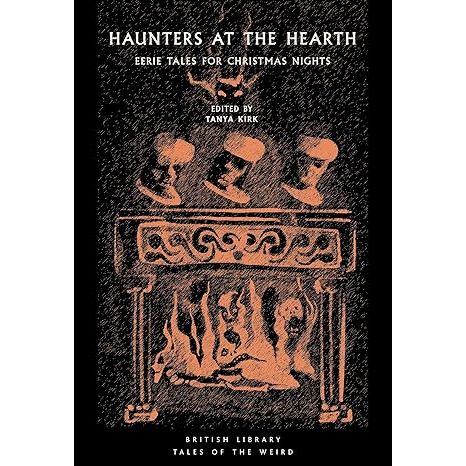 HAUNTERS AT THE HEARTH: EERIE TALES FOR CHRISTMAS NIGHTS EDITED BY TANYA KIRK