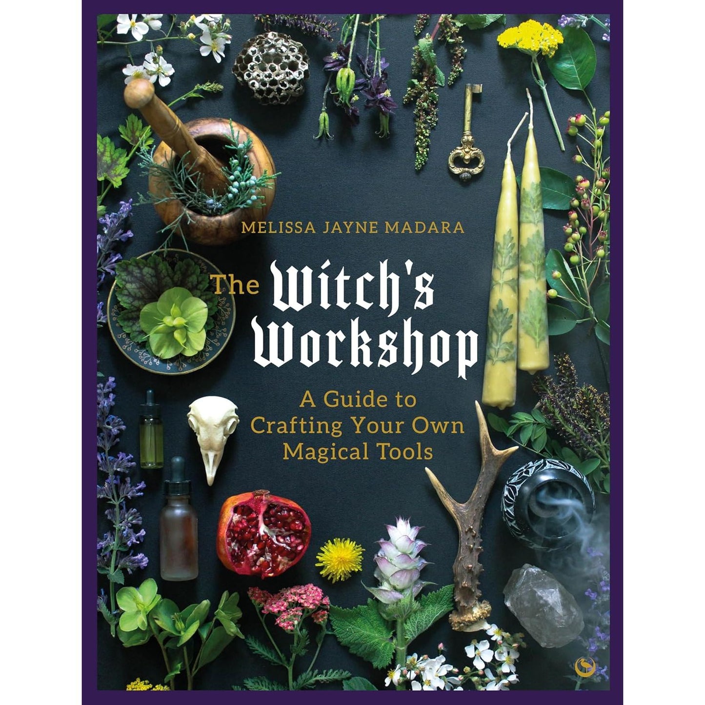 THE WITCH'S WORKSHOP: A GUIDE TO CRAFTING YOUR OWN MAGICAL TOOLS BY MELISSA JAYNE MADARA