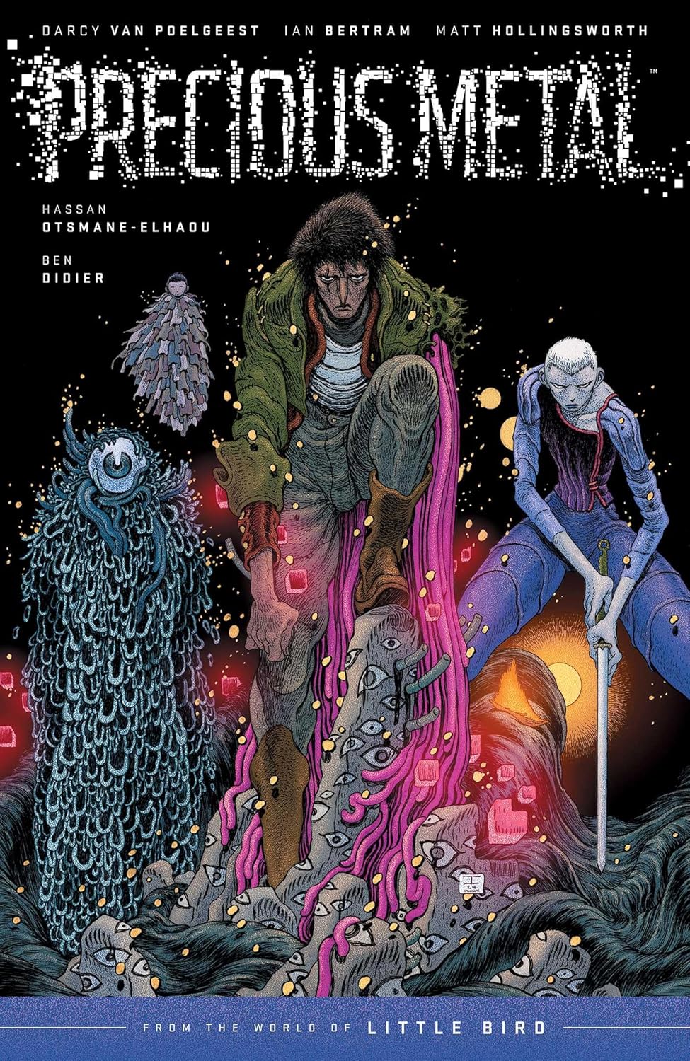 PRECIOUS METAL: FROM THE WORLD OF LITTLE BIRD BY DARCY VAN POELGEEST AND IAN BERTRAM