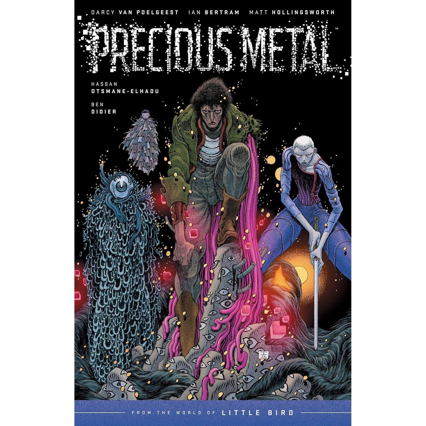 PRECIOUS METAL: FROM THE WORLD OF LITTLE BIRD BY DARCY VAN POELGEEST AND IAN BERTRAM