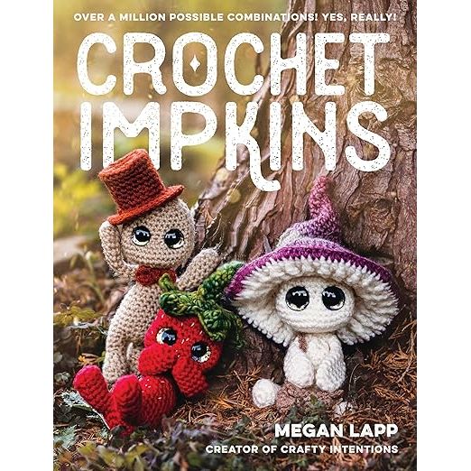 CROCHET IMPKINS: OVER A MILLION POSSIBLE COMBINATIONS! YES, REALLY! BY MEGAN LAPP