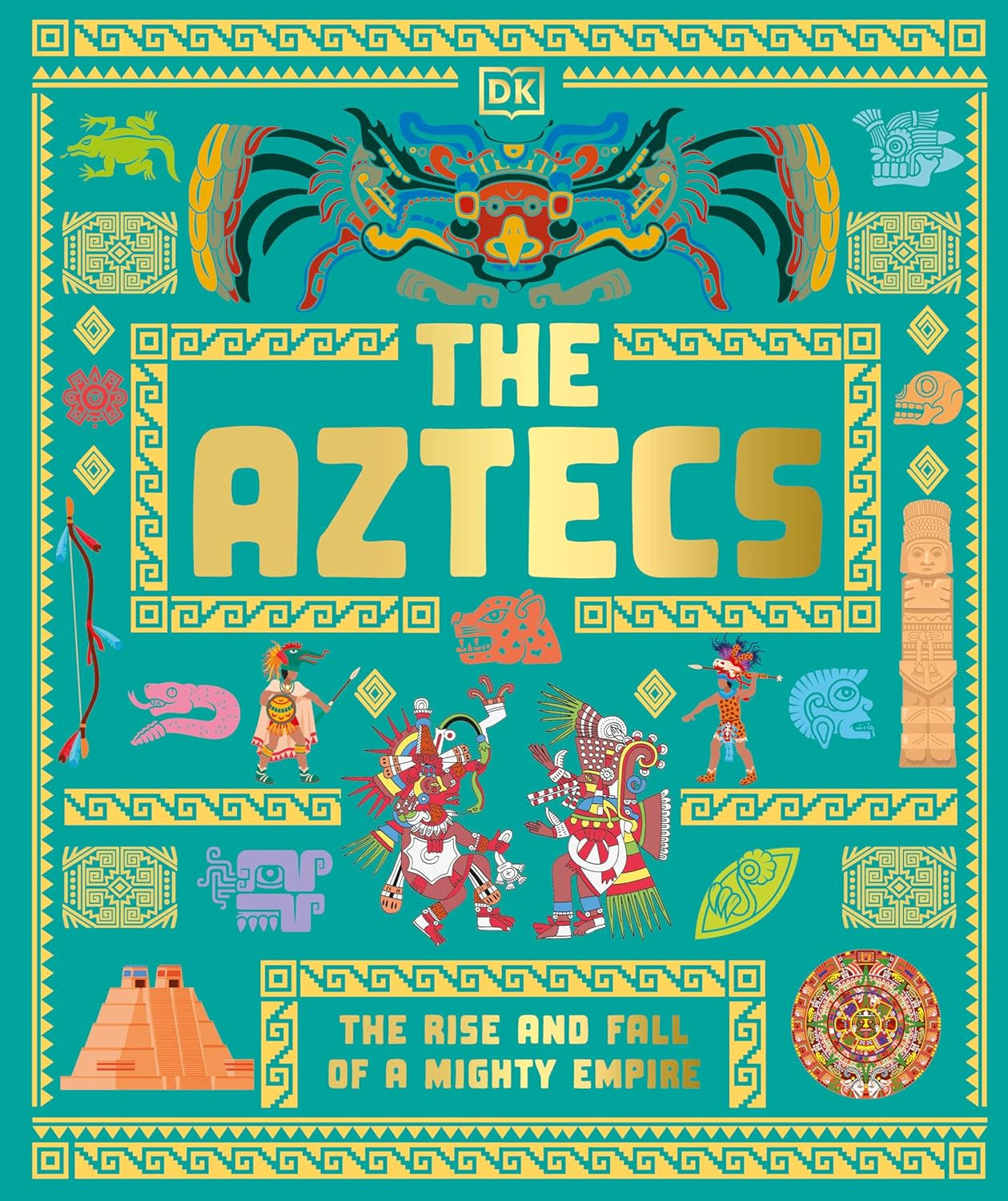 THE AZTECS: THE RISE AND FALL OF A MIGHTY EMPIRE (DK ANCIENT HISTORIES)