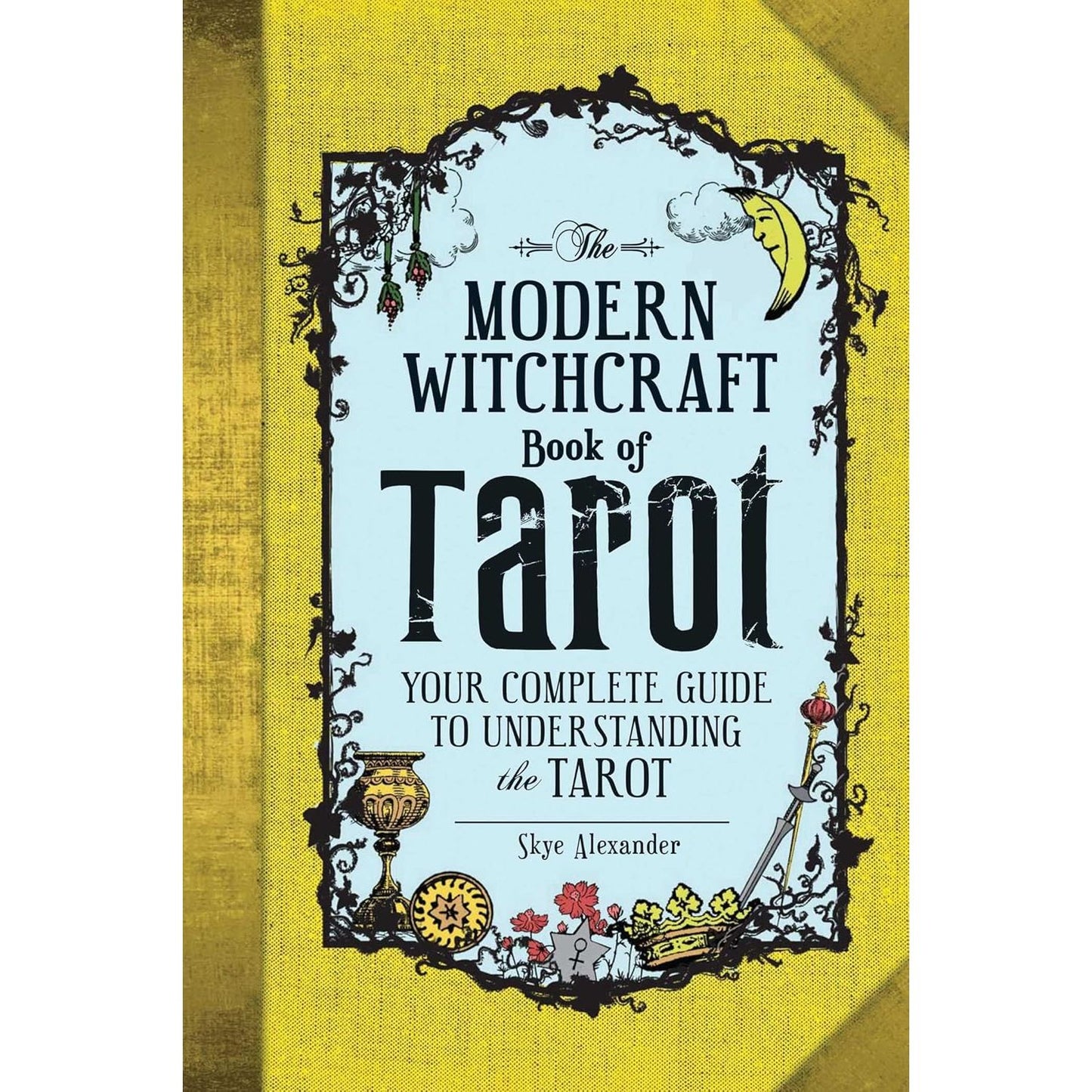 THE MODERN WITCHCRAFT BOOK OF TAROT BY SKYE ALEXANDER