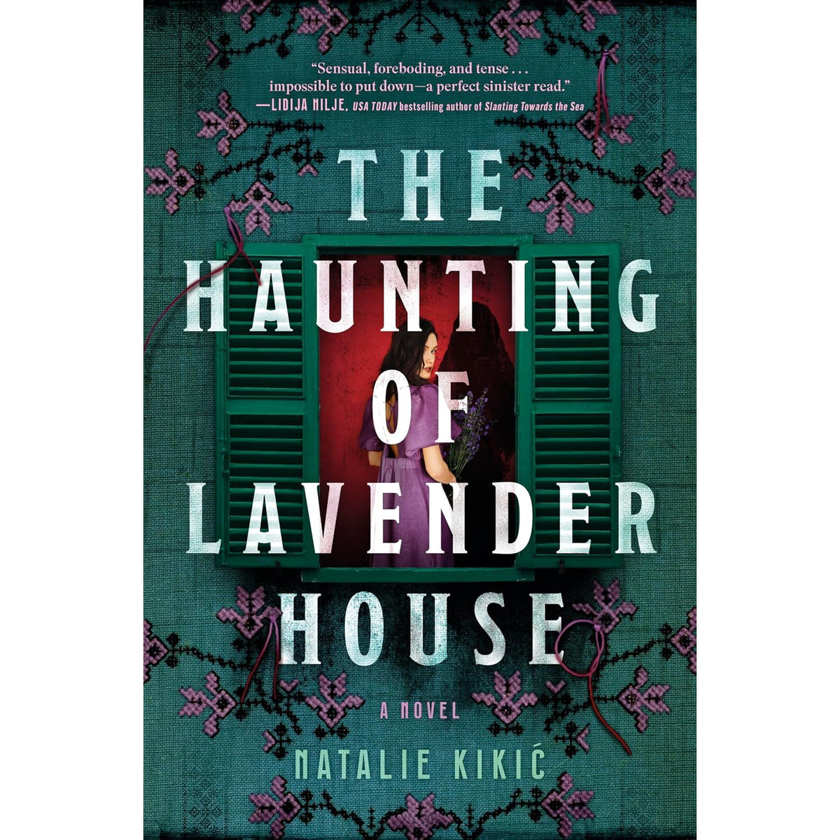 THE HAUNTING OF LAVENDER HOUSE: A HAUNTING, GOTHIC STORY OF CROATIAN FOLKLORE BY NATALIE KIKIC