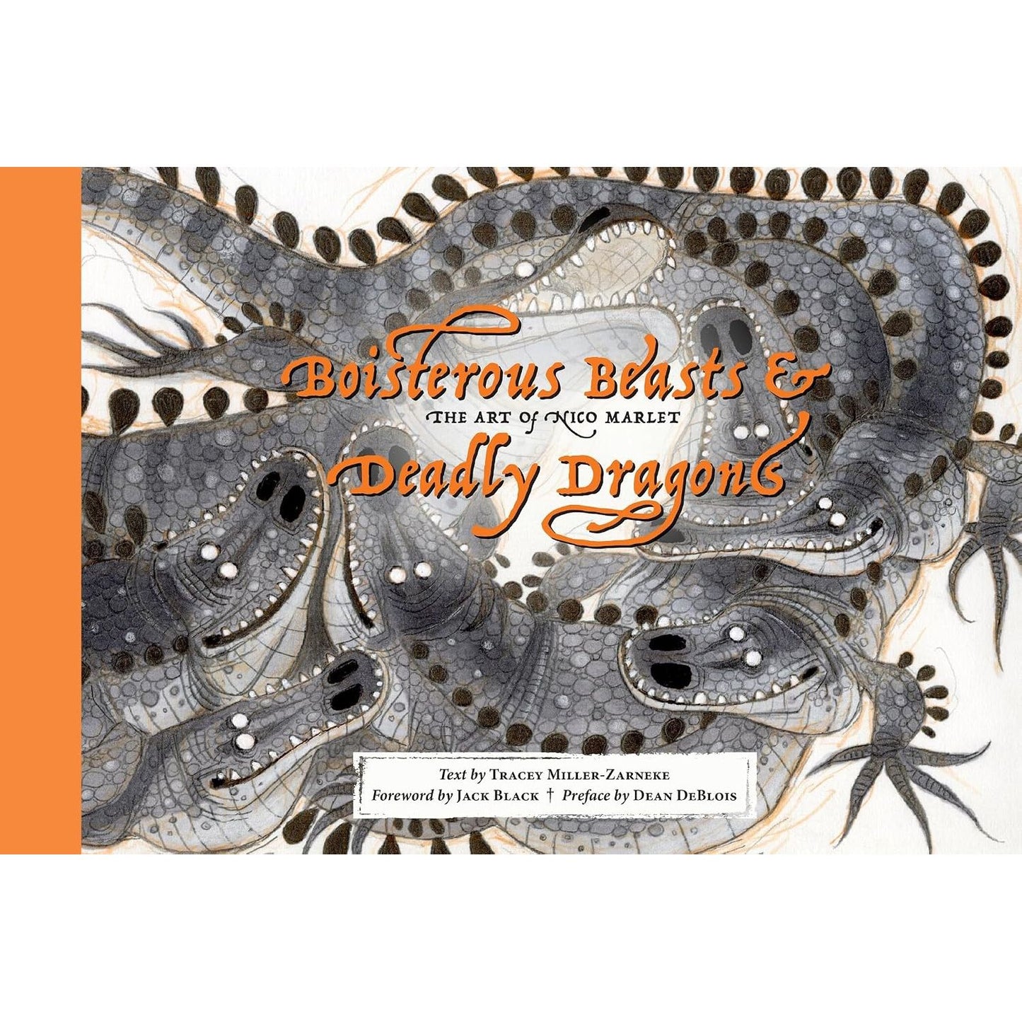 BOISTEROUS BEASTS & DEADLY DRAGONS: THE ART OF NICO MARLET BY TRACEY MILLER-ZARNEKE