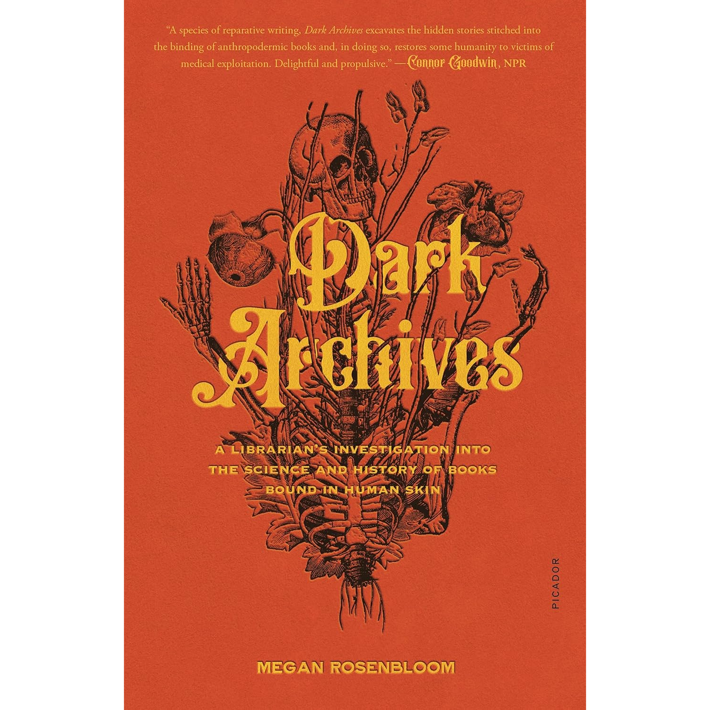 DARK ARCHIVES: A LIBRARIAN'S INVESTIGATION INTO THE SCIENCE AND HISTORY OF BOOKS BOUND IN HUMAN SKIN BY MEGAN ROSENBLOOM