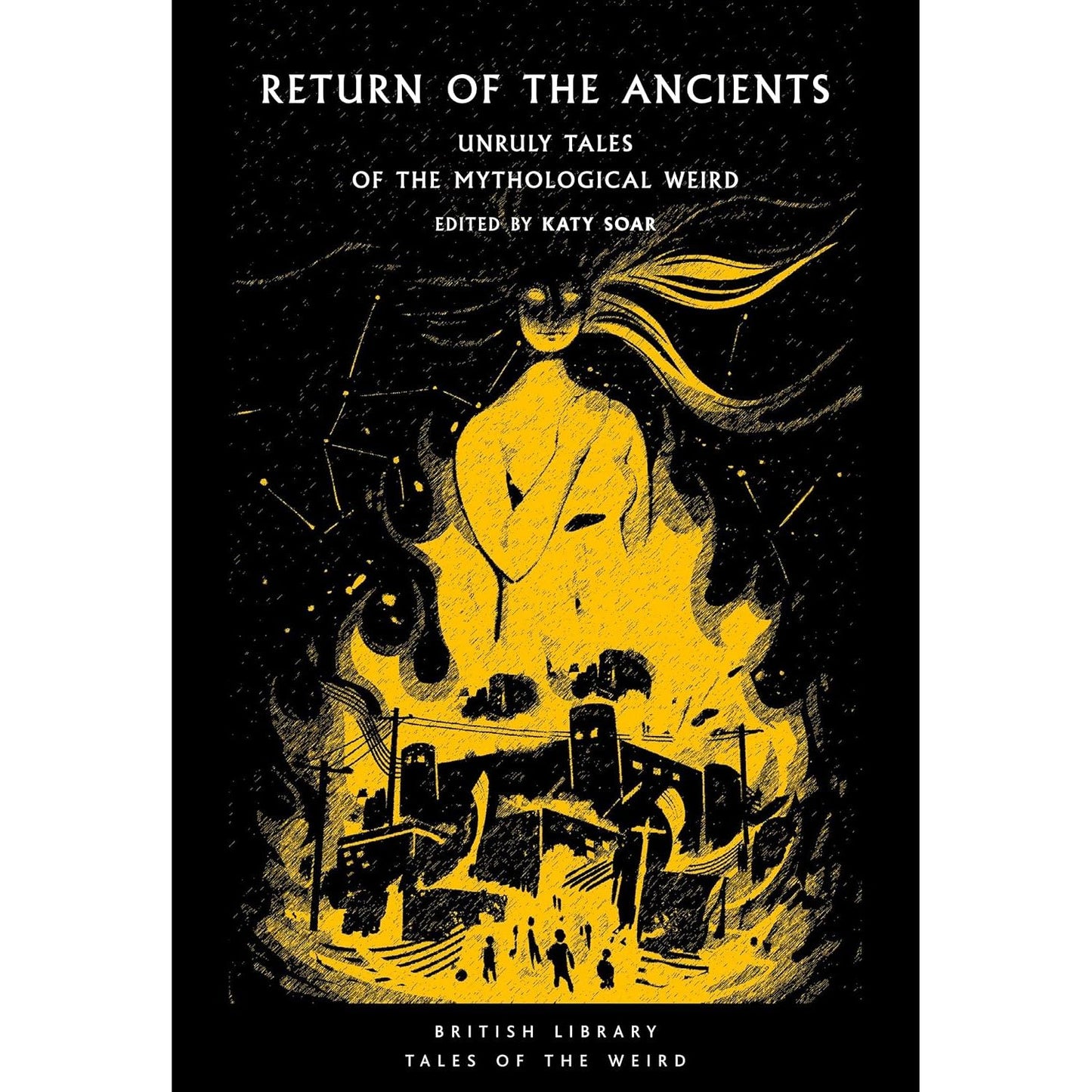 RETURN OF THE ANCIENTS: UNRULY TALES OF THE MYTHOLOGICAL WEIRD EDITED BY KATY SOAR