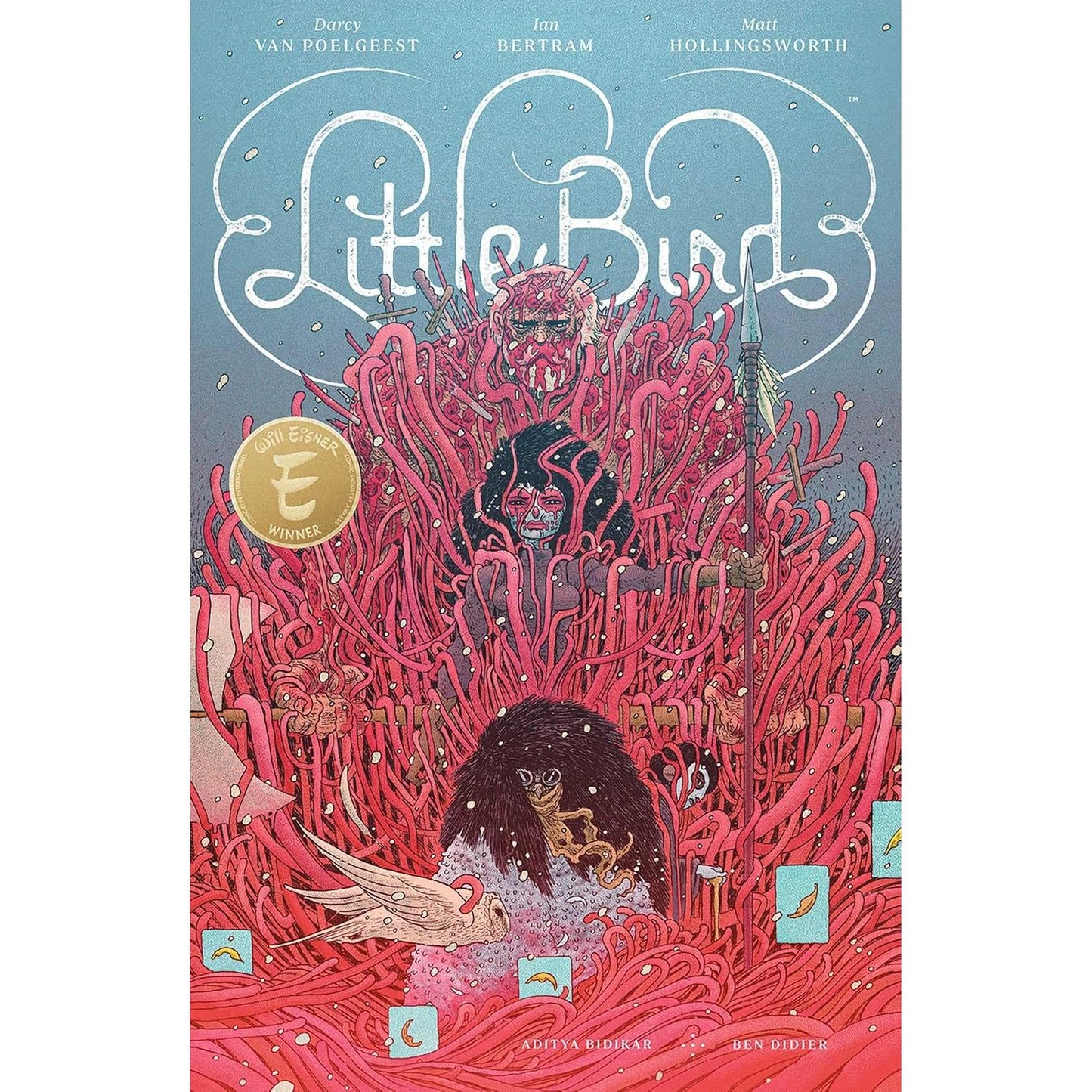 LITTLE BIRD: THE FIGHT FOR ELDER'S HOPE BY DARCY VAN POELGEEST, IAN BERTRAM, AND MATT HOLLINGSWORTH
