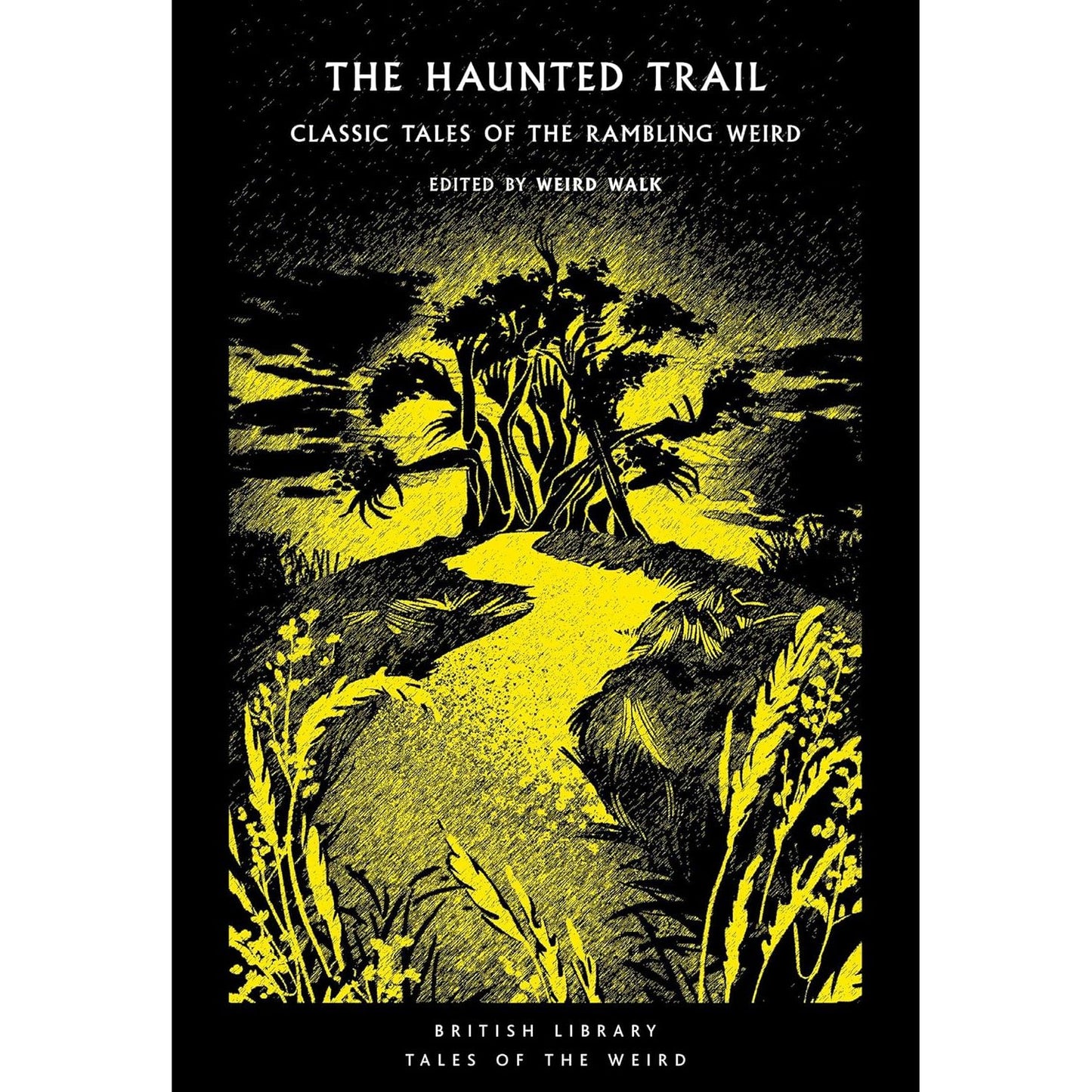 THE HAUNTED TRAIL: CLASSIC TALES OF THE RAMBLING WEIRD EDITED BY WEIRD WALK