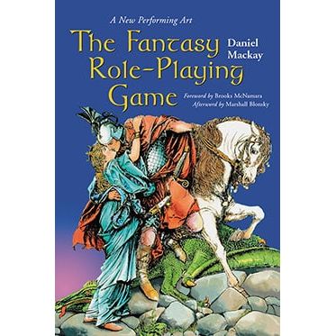THE FANTASY ROLE-PLAYNG GAME: A NEW PERFORMING ART BY DANIEL MCKAY