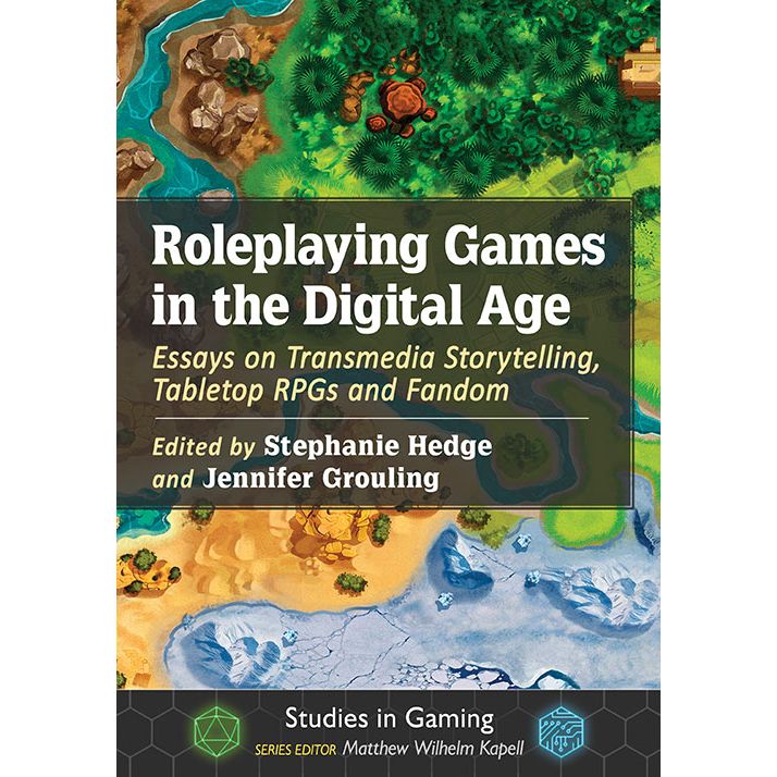 ROLEPLAYING GAMES IN THE DIGITAL AGE EDITED BY STEPHANIE HEDGE AND JENNIFER GROULING