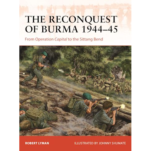 THE RECONQUEST OF BURMA 1944-45
