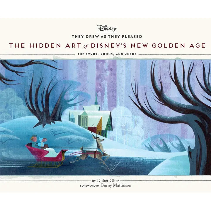 THEY DREW AS THEY PLEASED: THE HIDDEN ART OF DISNEY'S NEW GOLDEN AGE VOL. 6 (1990S TO 2020) BY DIDIER GHEZ