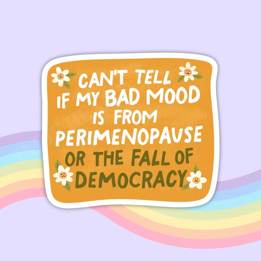 PERIMENOPAUSE OR DEMOCRACY STICKER
