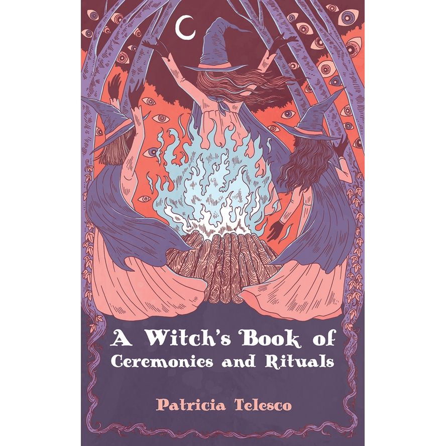 A WITCH'S BOOK OF CEREMONIES AND RITUALS BY PATRICIA TELESCO
