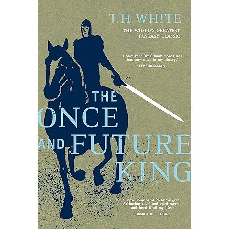 THE ONCE AND FUTURE KING BY T.H. WHITE