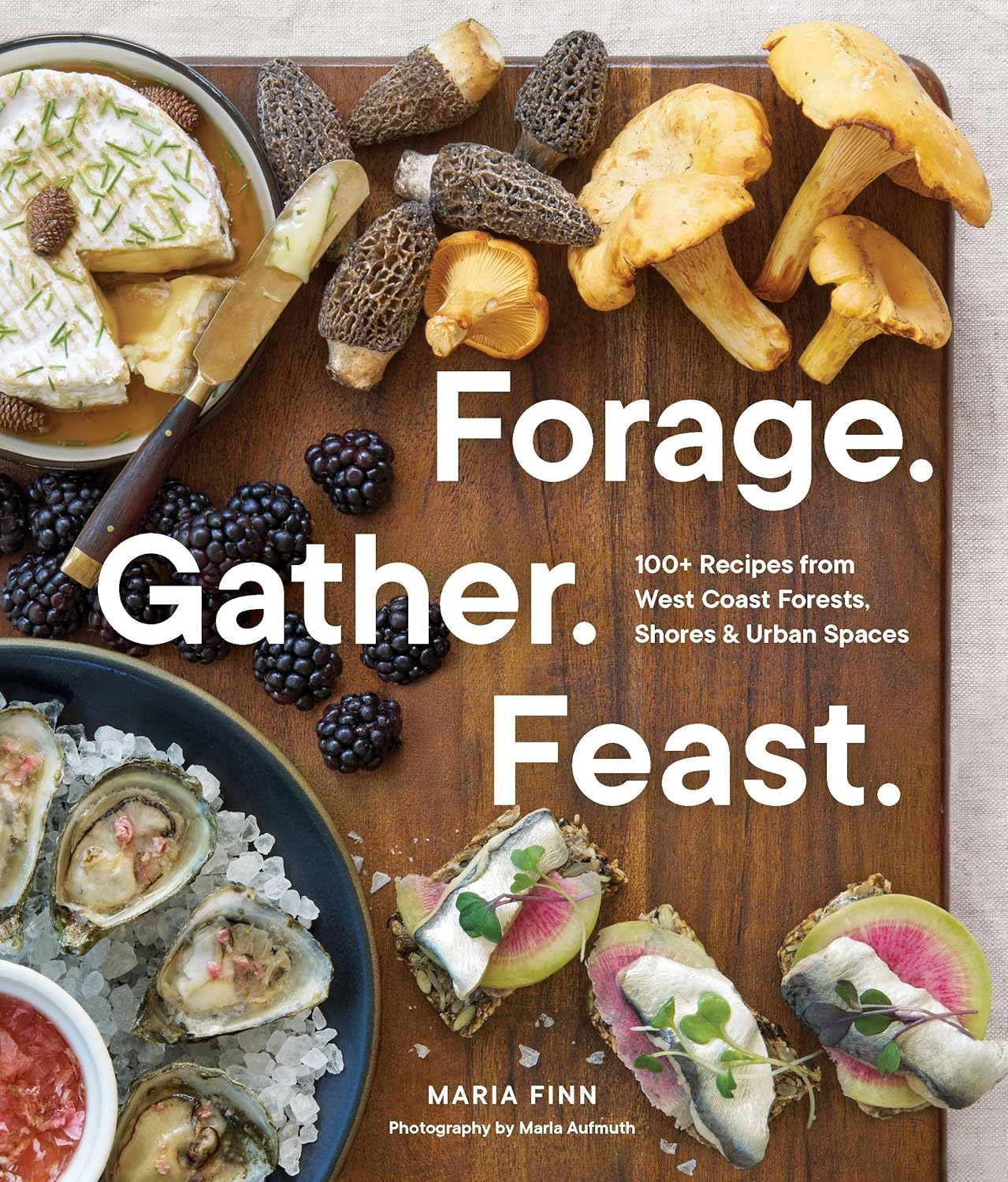 FORGAGE. GATHER. FEAST. BY MARIA FINN