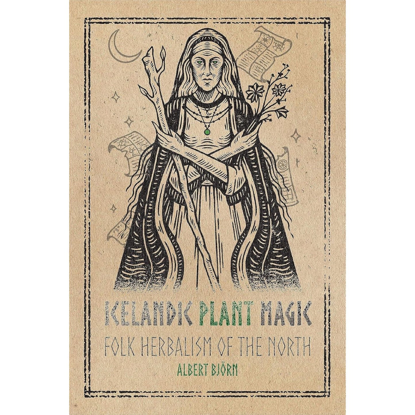 ICELANDIC PLANT MAGIC: FOLK HERBALISM OF THE NORTH BY ALBERT BJORN