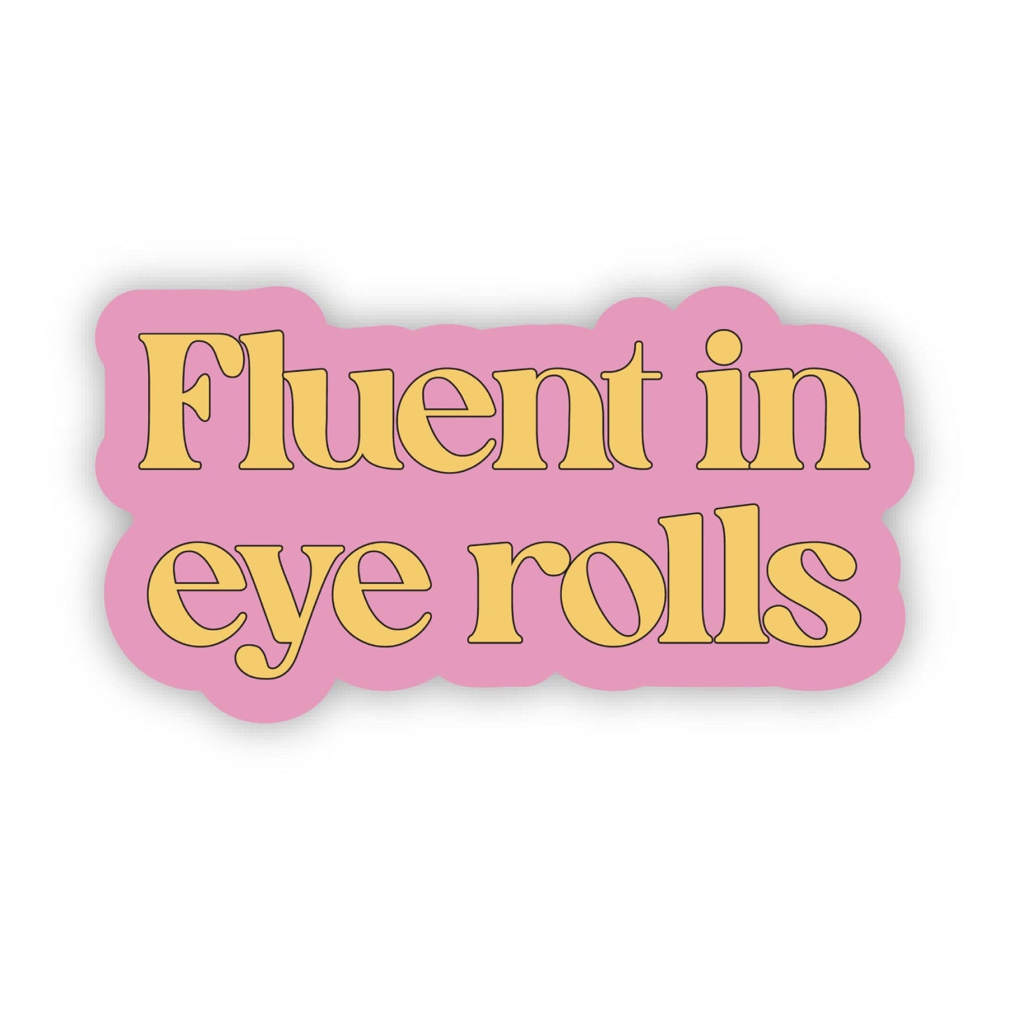FLUENT IN EYE ROLLS STICKER