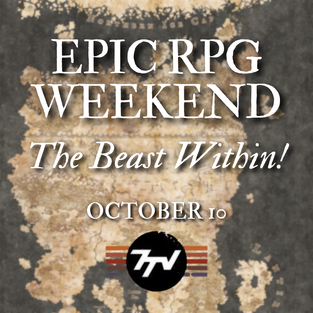 EPIC RPG WEEKEND - THE BEAST WITHIN! (10/10/26)