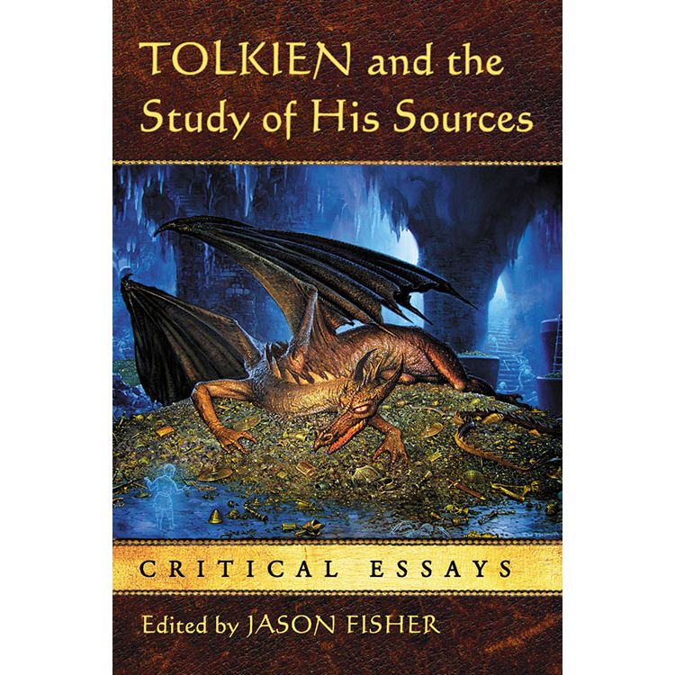 TOLKIEN AND THE STUDY OF HIS SOURCES EDITED BY JASON FISHER
