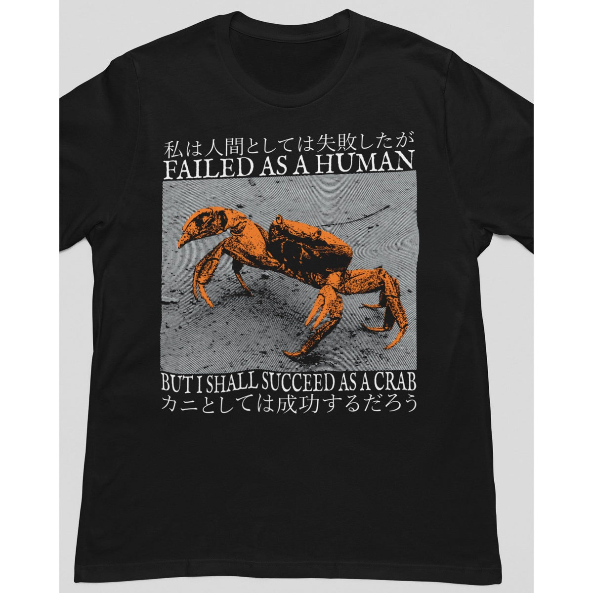 FAILED AS A HUMAN CRAB T-SHIRT