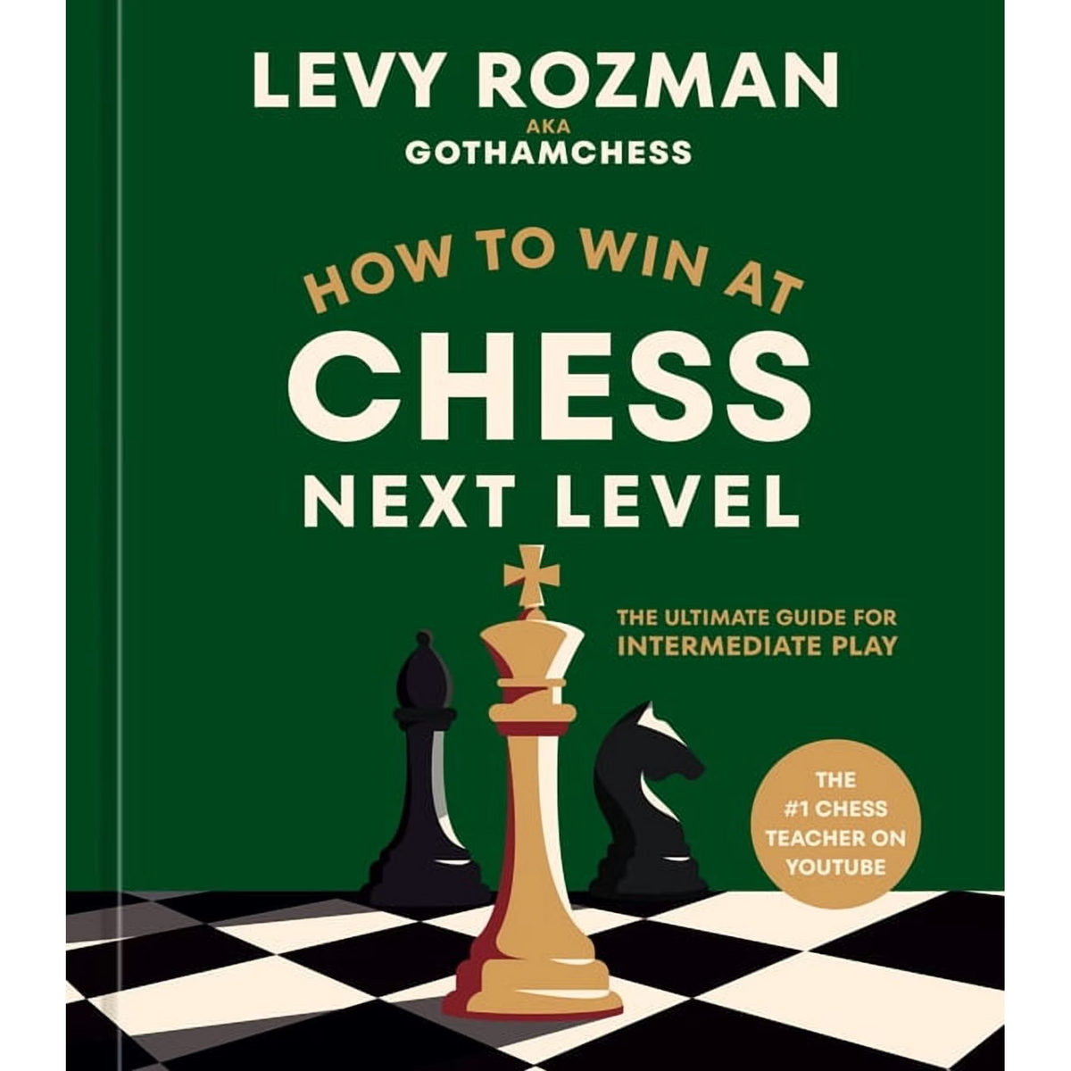 HOW TO WIN AT CHESS, NEXT LEVEL by LEVY ROZMAN