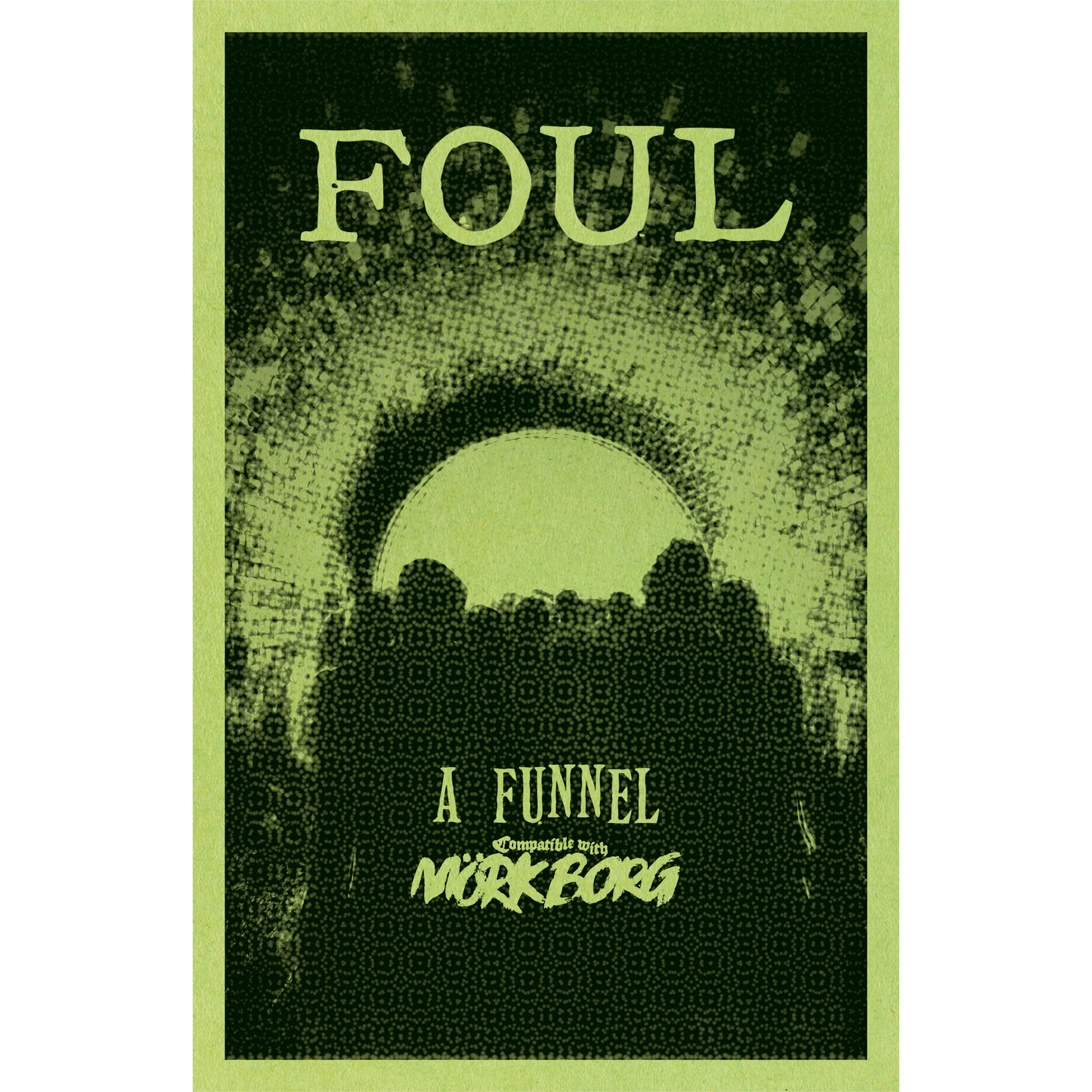 FOUL: A FUNNEL FOR MORK BORG