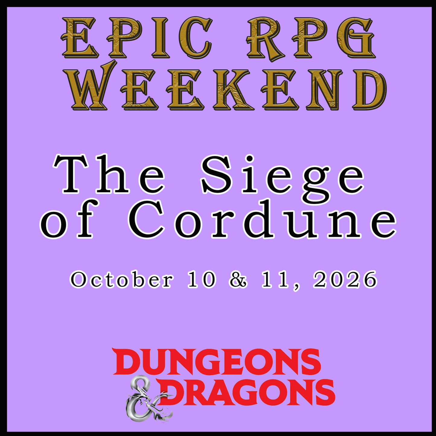 EPIC RPG WEEKEND - THE SIEGE OF CORDUNE (10/10/26 & 10/11/26)