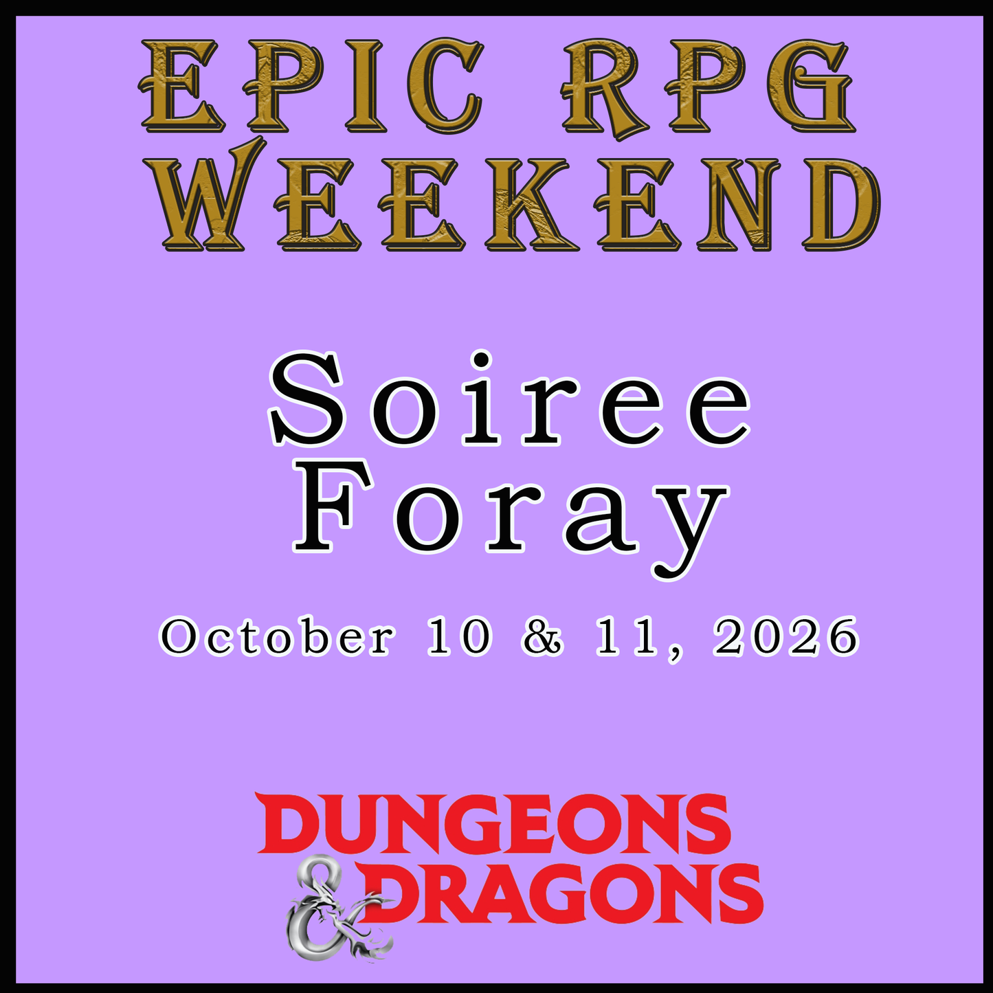 EPIC RPG WEEKEND - SOIREE FORAY (10/10/26 & 10/11/26)