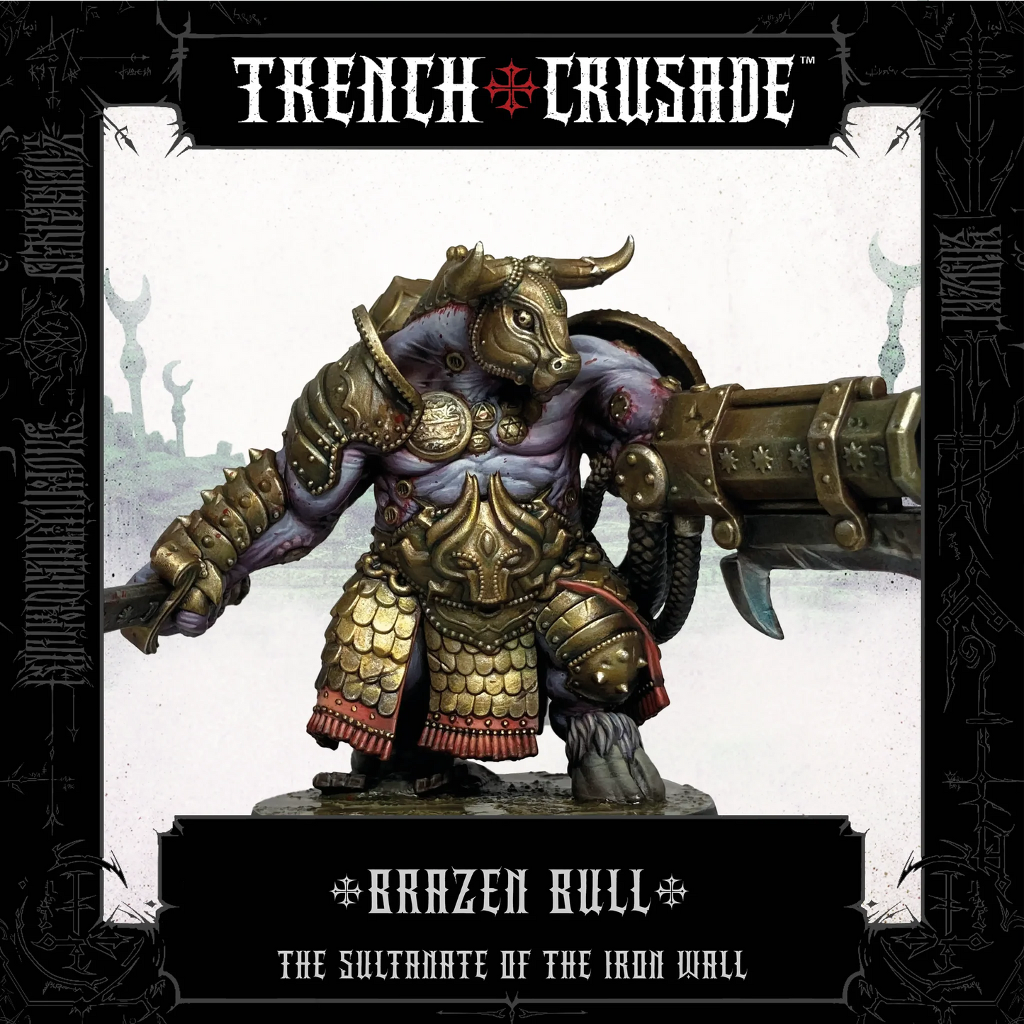 TRENCH CRUSADE SULTANATE OF THE IRON WALL BRAZEN BULL