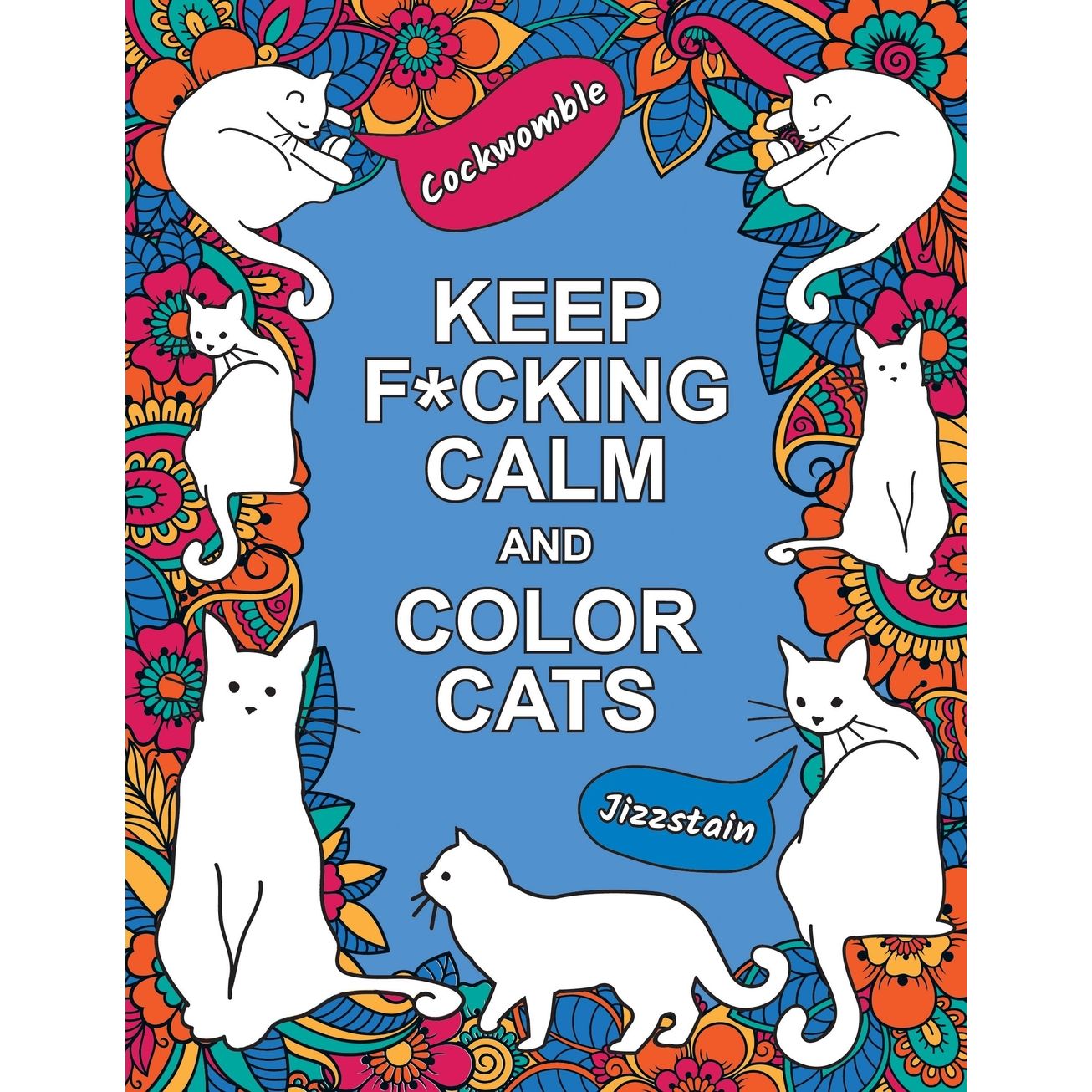 KEEP F*CKING CALM AND COLOR CATS COLORING BOOK