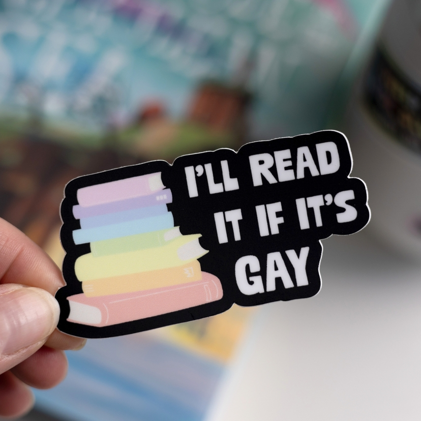 I'LL READ IT IF IT'S GAY STICKER